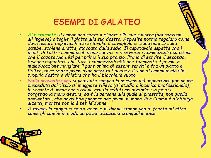 ESEMPI DI GALATEO • • • Al ristorante: il cameriere serve il cliente alla