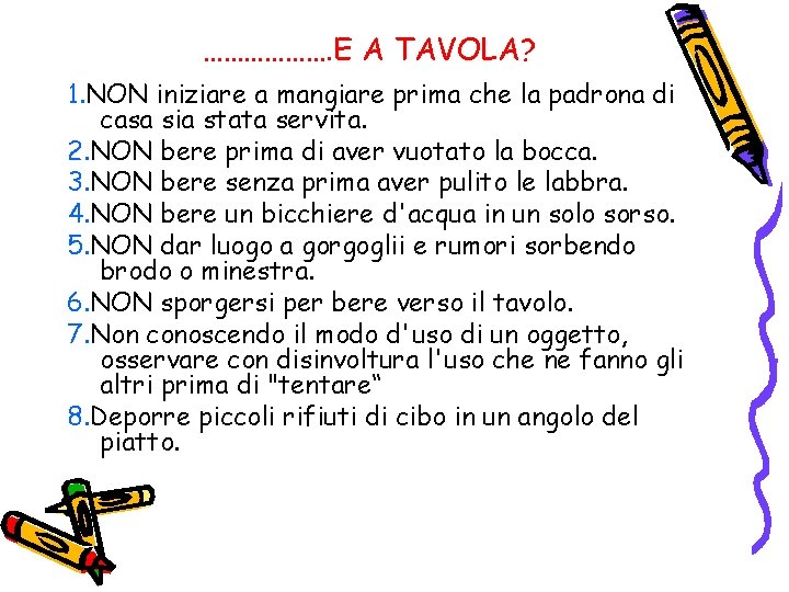 ………………. E A TAVOLA? 1. NON iniziare a mangiare prima che la padrona di