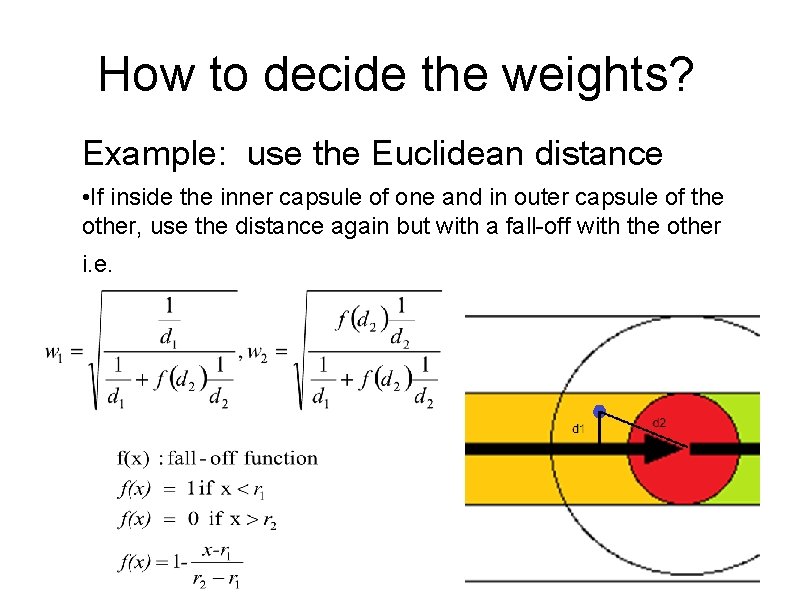 How to decide the weights? Example: use the Euclidean distance • If inside the