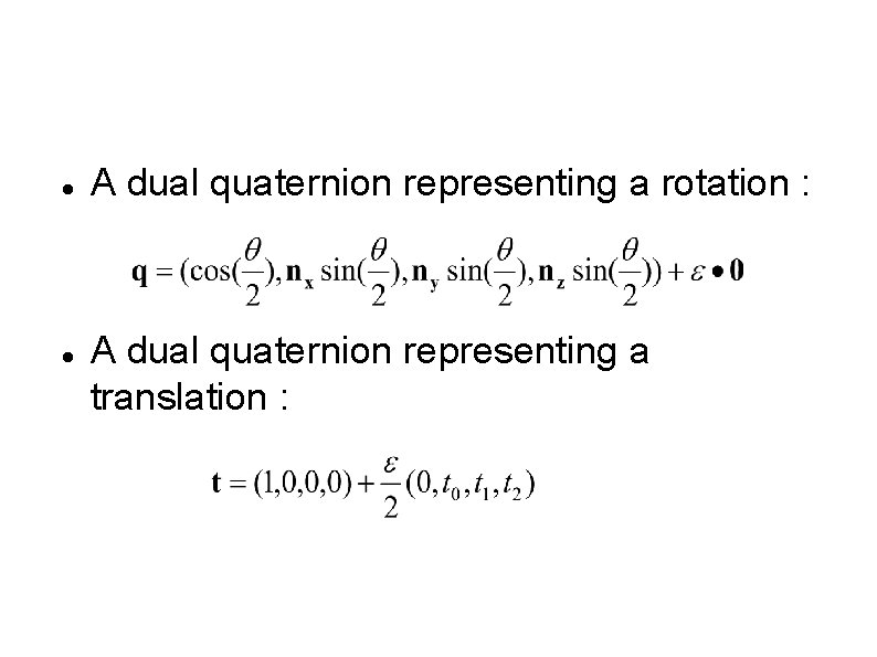  A dual quaternion representing a rotation : A dual quaternion representing a translation