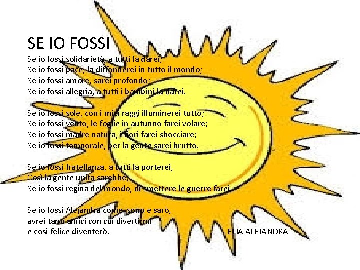 SE IO FOSSI Se io fossi solidarietà, a tutti la darei; Se io fossi
