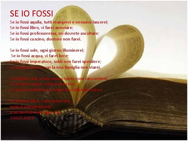 SE IO FOSSI Se io fossi aquila, tutti mangerei e nessuno lascerei; Se io