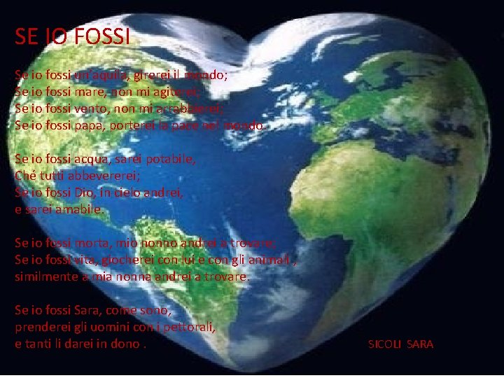 SE IO FOSSI Se io fossi un’aquila, girerei il mondo; Se io fossi mare,