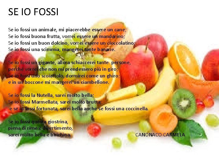 SE IO FOSSI Se io fossi un animale, mi piacerebbe essere un cane; Se
