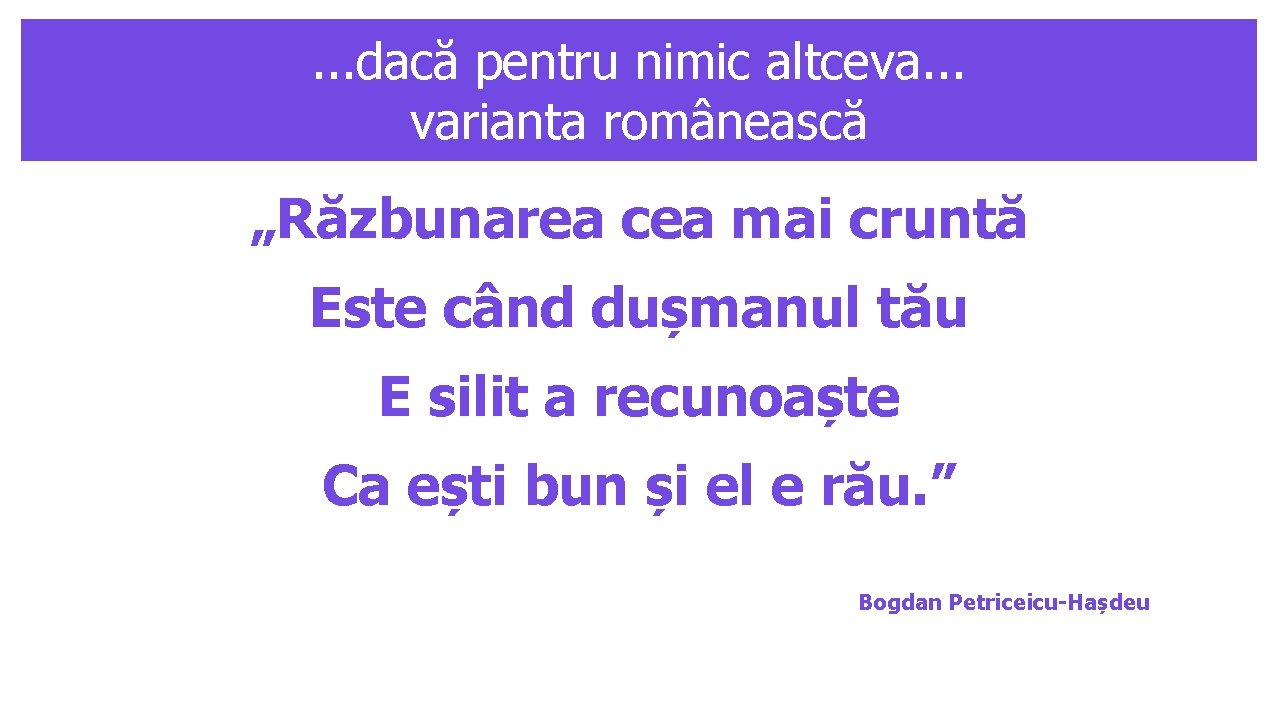 . . . dacă pentru nimic altceva. . . varianta românească „Răzbunarea cea mai