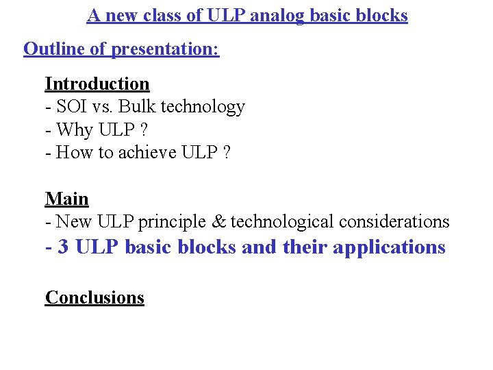 A new class of ULP analog basic blocks Outline of presentation: Introduction - SOI