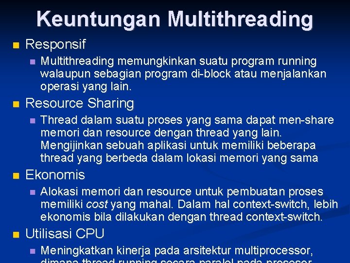 Keuntungan Multithreading Responsif Resource Sharing Thread dalam suatu proses yang sama dapat men-share memori