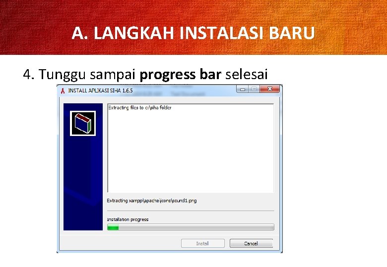 A. LANGKAH INSTALASI BARU 4. Tunggu sampai progress bar selesai 