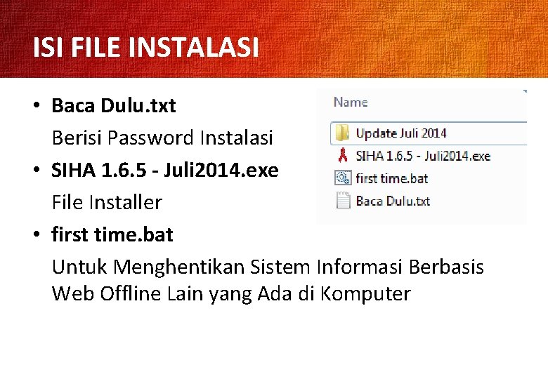 ISI FILE INSTALASI • Baca Dulu. txt Berisi Password Instalasi • SIHA 1. 6.
