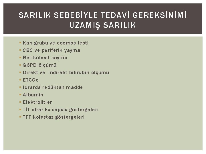 SARILIK SEBEBİYLE TEDAVİ GEREKSİNİMİ UZAMIŞ SARILIK § § § Kan grubu ve coombs testi