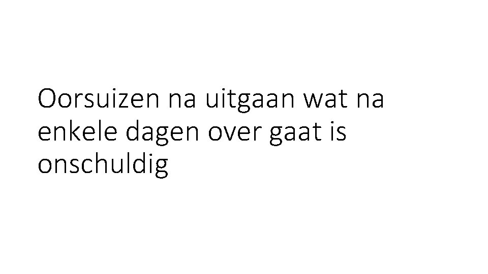 Oorsuizen na uitgaan wat na enkele dagen over gaat is onschuldig Oorsuizen na uitgaan wat na enkele dagen over gaat is onschuldig