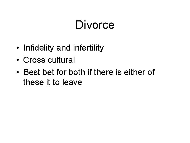 Divorce • Infidelity and infertility • Cross cultural • Best bet for both if