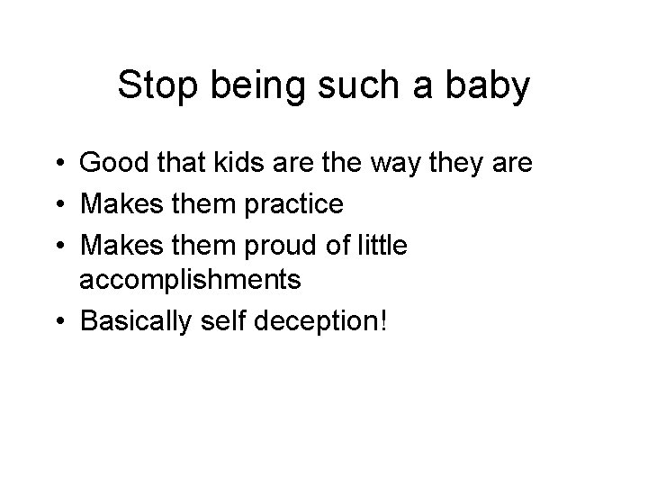 Stop being such a baby • Good that kids are the way they are