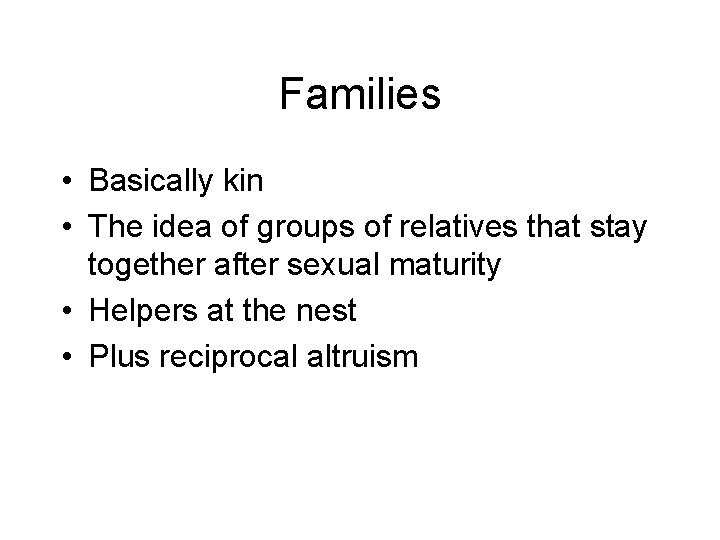 Families • Basically kin • The idea of groups of relatives that stay together