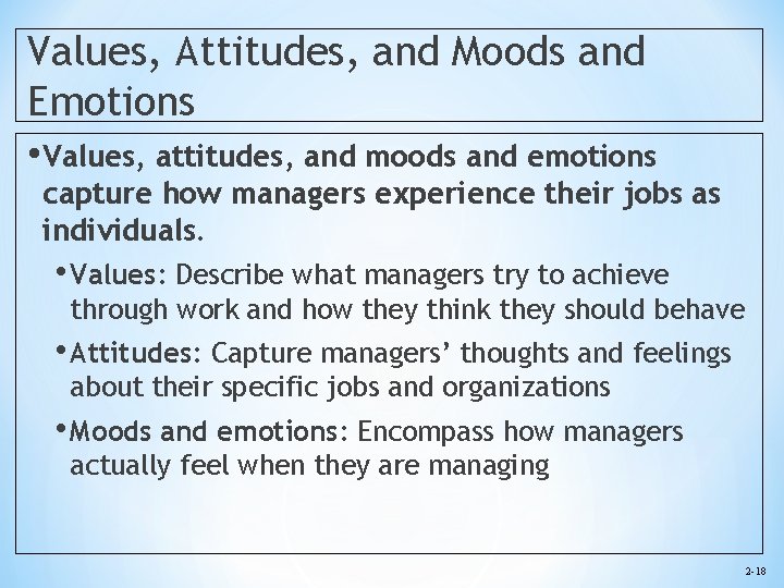 Values, Attitudes, and Moods and Emotions • Values, attitudes, and moods and emotions capture