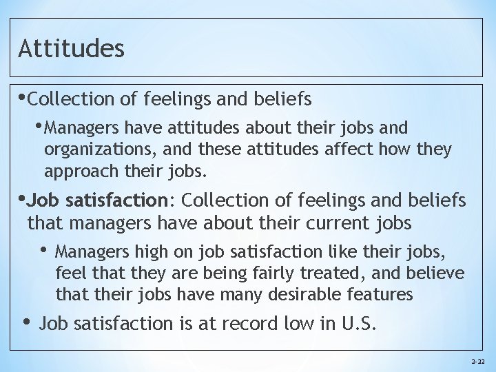 Attitudes • Collection of feelings and beliefs • Managers have attitudes about their jobs