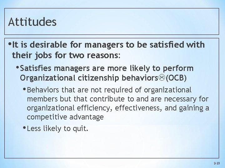 Attitudes • It is desirable for managers to be satisfied with their jobs for