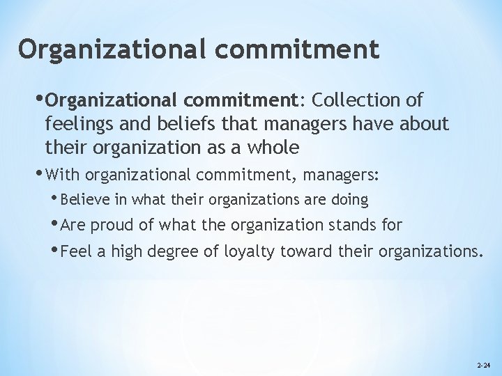 Organizational commitment • Organizational commitment: Collection of feelings and beliefs that managers have about