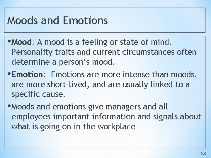 Moods and Emotions • Mood: A mood is a feeling or state of mind.