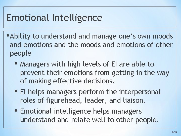 Emotional Intelligence • Ability to understand manage one’s own moods and emotions and the