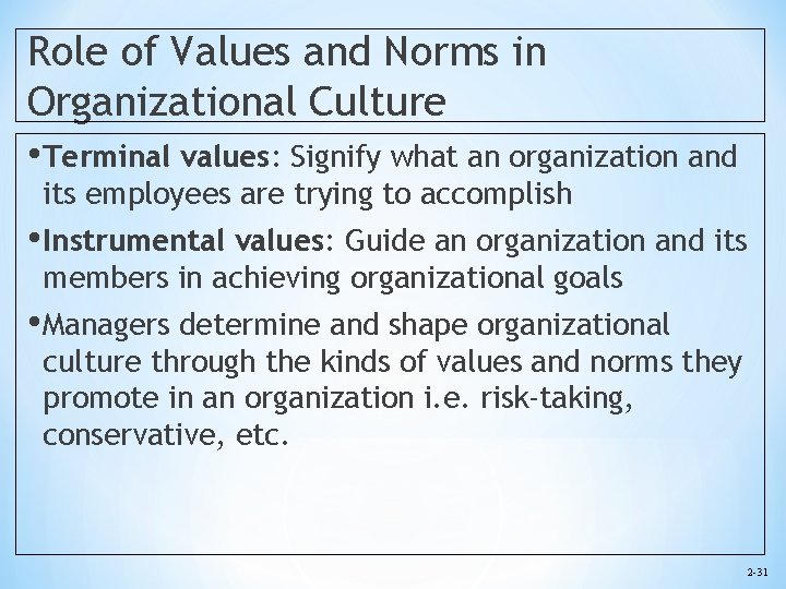 Role of Values and Norms in Organizational Culture • Terminal values: Signify what an