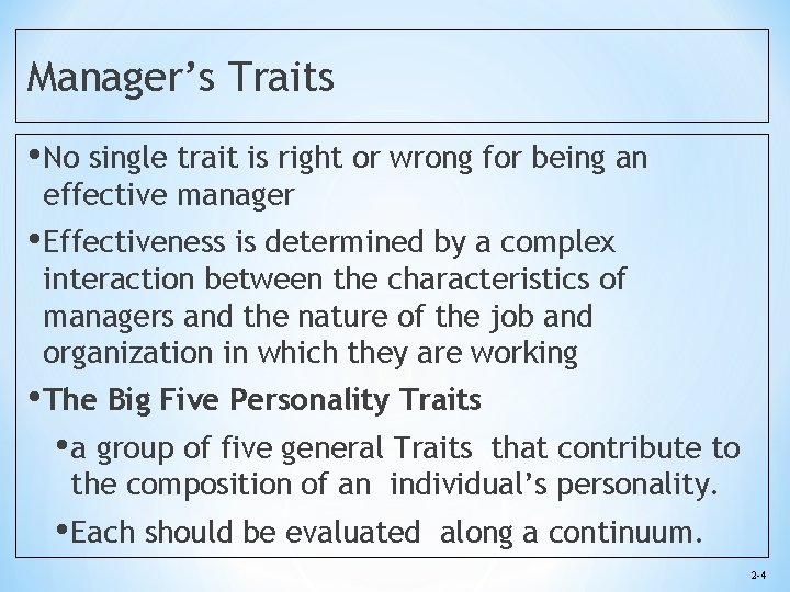 Manager’s Traits • No single trait is right or wrong for being an effective