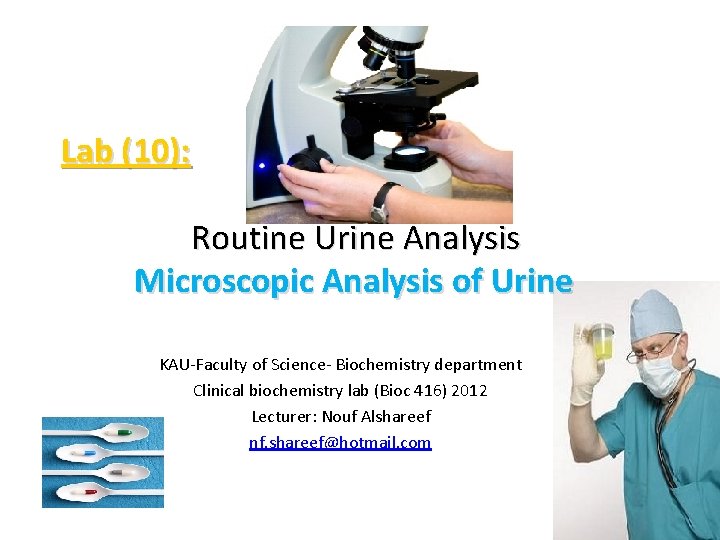 Lab (10): Routine Urine Analysis Microscopic Analysis of Urine KAU-Faculty of Science- Biochemistry department