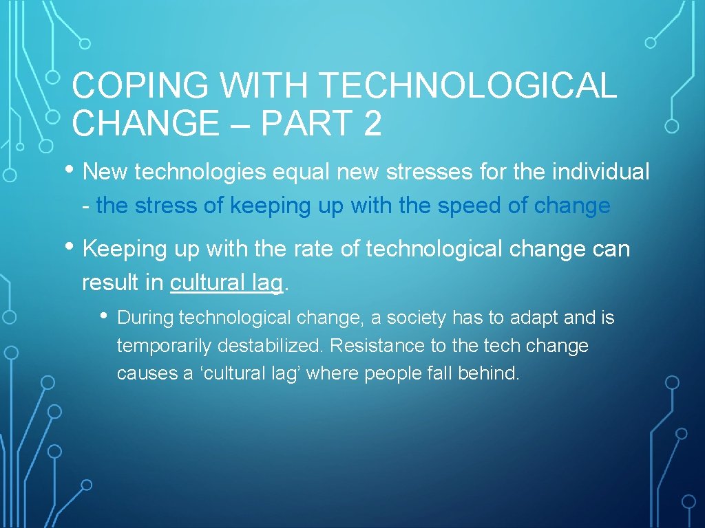 COPING WITH TECHNOLOGICAL CHANGE – PART 2 • New technologies equal new stresses for