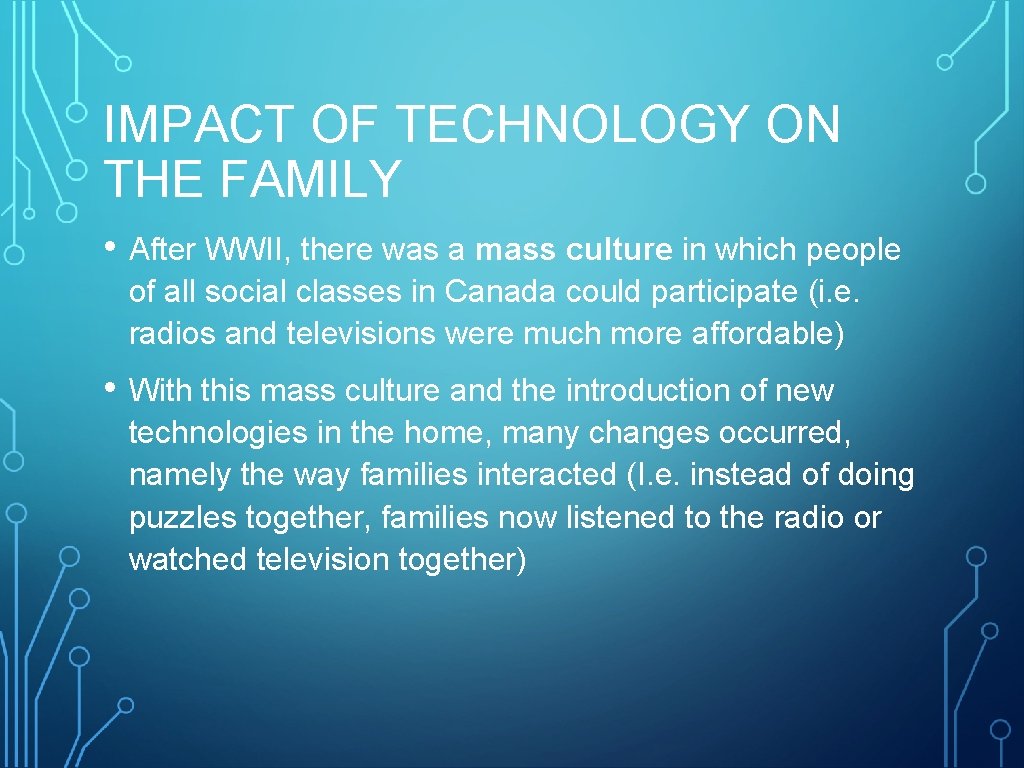 IMPACT OF TECHNOLOGY ON THE FAMILY • After WWII, there was a mass culture