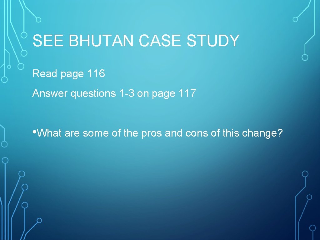 SEE BHUTAN CASE STUDY Read page 116 Answer questions 1 -3 on page 117