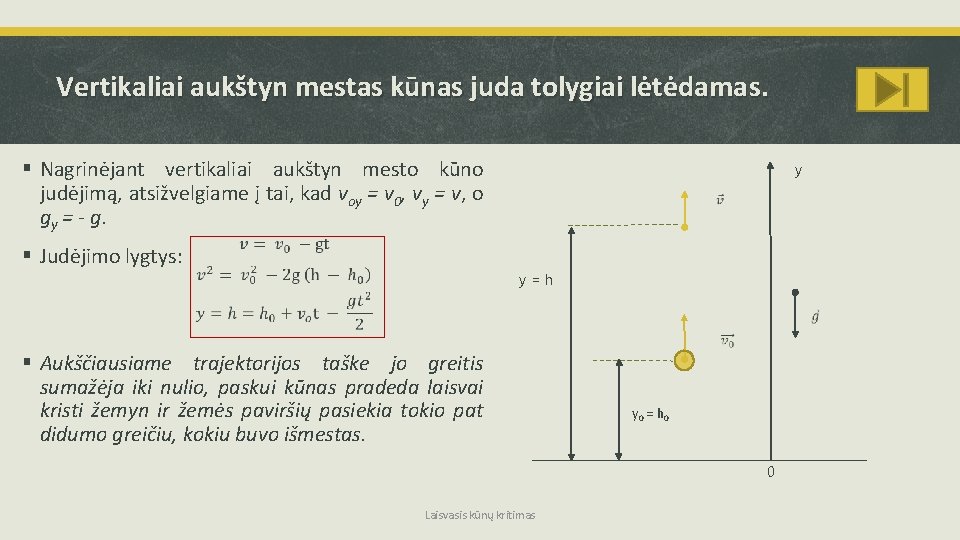 Vertikaliai aukštyn mestas kūnas juda tolygiai lėtėdama s. § Nagrinėjant vertikaliai aukštyn mesto kūno