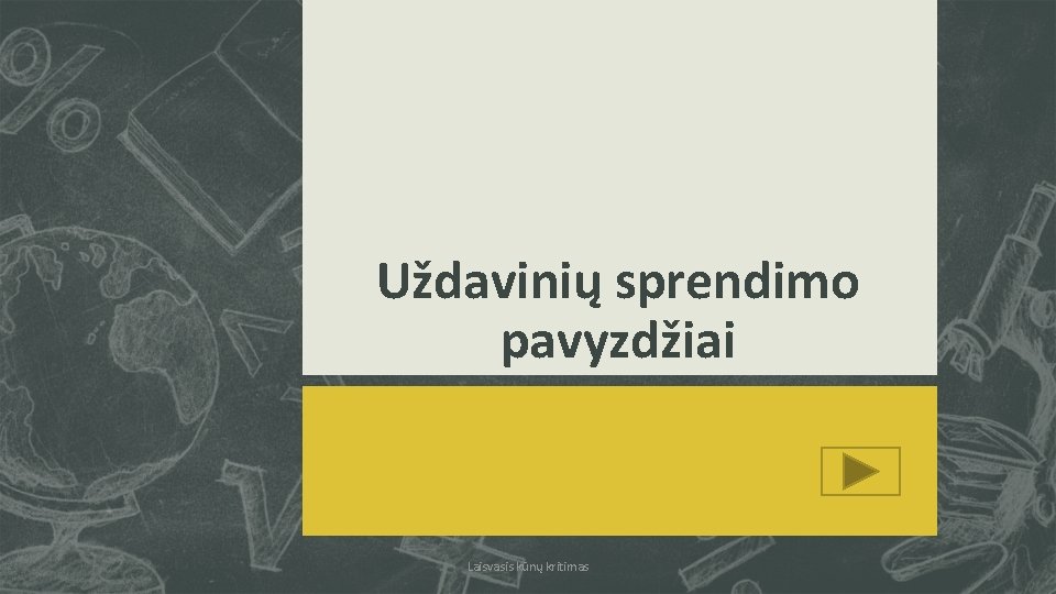 Uždavinių sprendimo pavyzdžiai Laisvasis kūnų kritimas 