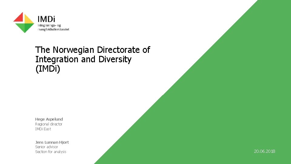 The Norwegian Directorate of Integration and Diversity (IMDi) Hege Aspelund Regional director IMDi East The Norwegian Directorate of Integration and Diversity (IMDi) Hege Aspelund Regional director IMDi East