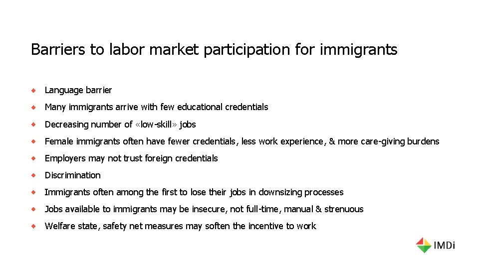 Barriers to labor market participation for immigrants Language barrier Many immigrants arrive with few