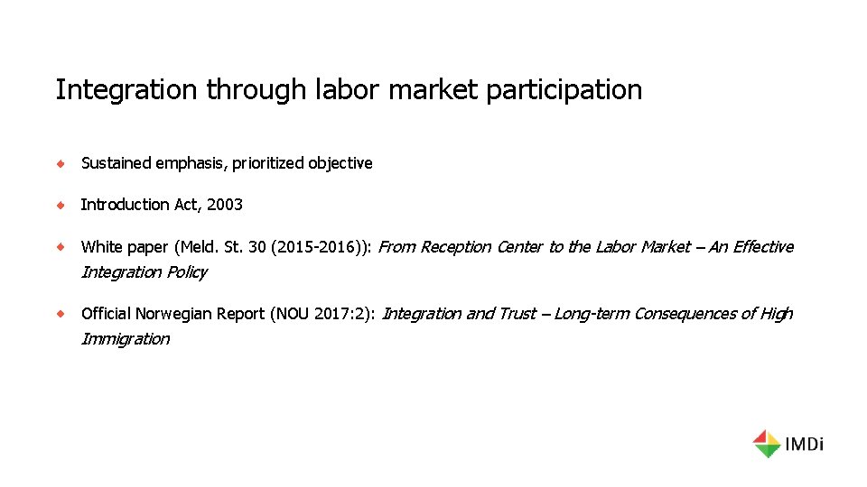 Integration through labor market participation Sustained emphasis, prioritized objective Introduction Act, 2003 White paper