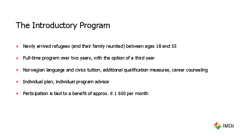 The Introductory Program Newly arrived refugees (and their family reunited) between ages 18 and