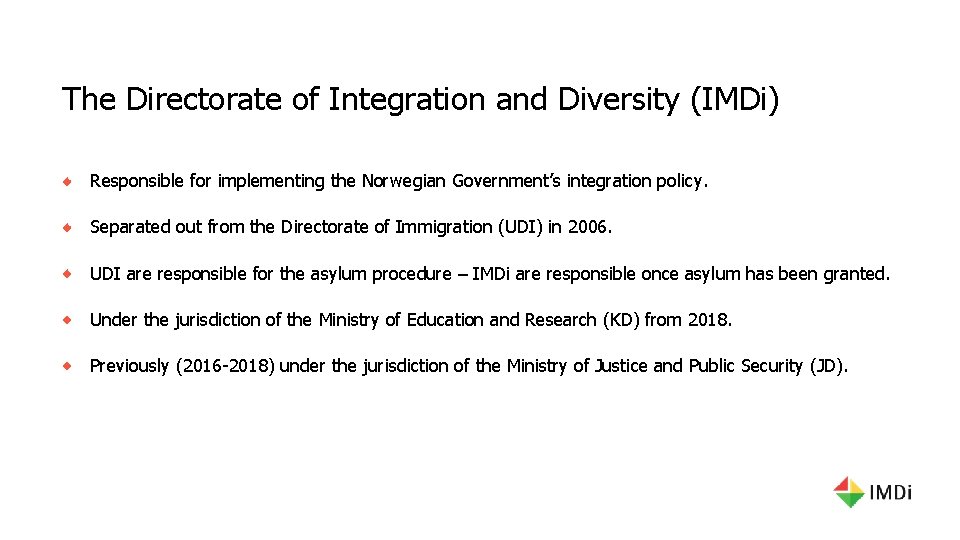 The Directorate of Integration and Diversity (IMDi) Responsible for implementing the Norwegian Government’s integration