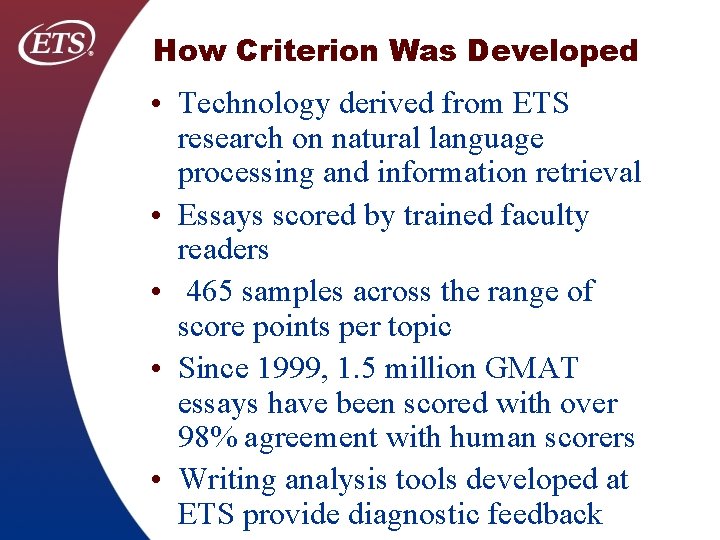 How Criterion Was Developed • Technology derived from ETS research on natural language processing