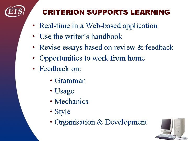 CRITERION SUPPORTS LEARNING • • • Real-time in a Web-based application Use the writer’s