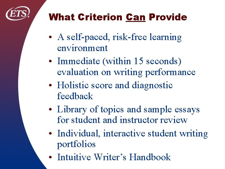 What Criterion Can Provide • A self-paced, risk-free learning environment • Immediate (within 15