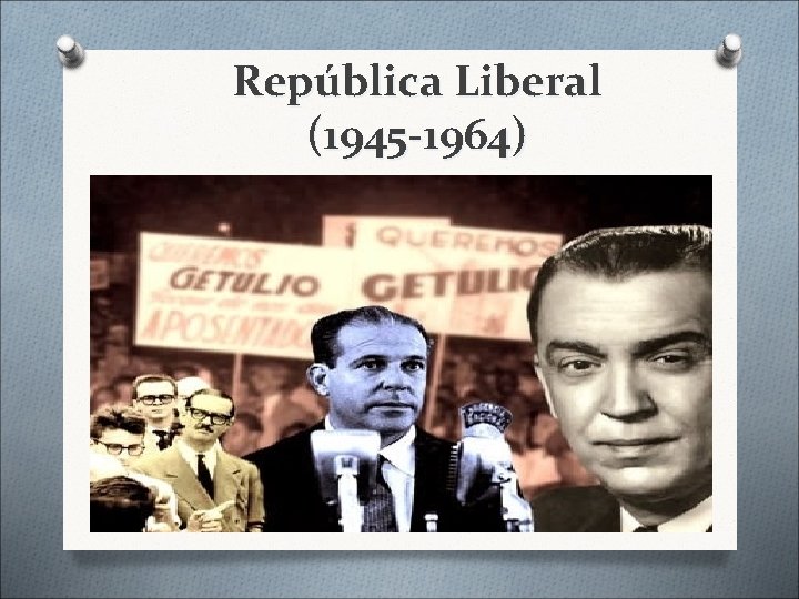 República Liberal (1945 -1964) 