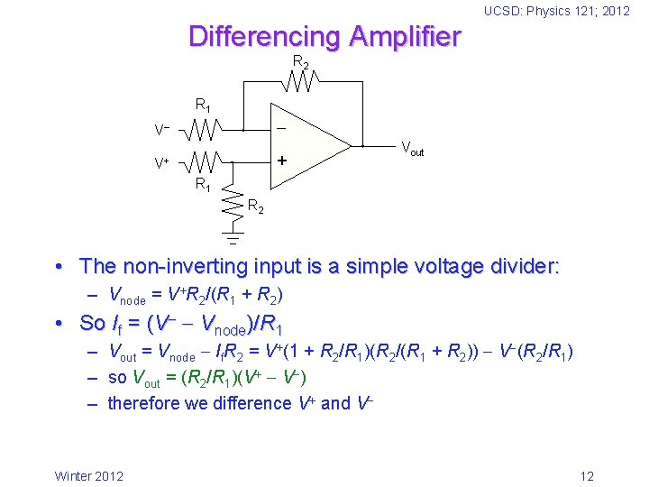 UCSD: Physics 121; 2012 Differencing Amplifier R 2 R 1 V + V+ Vout