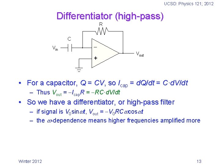 UCSD: Physics 121; 2012 Differentiator (high-pass) R C Vin + Vout • For a