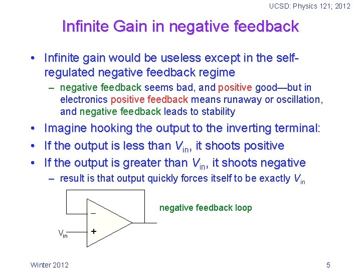 UCSD: Physics 121; 2012 Infinite Gain in negative feedback • Infinite gain would be