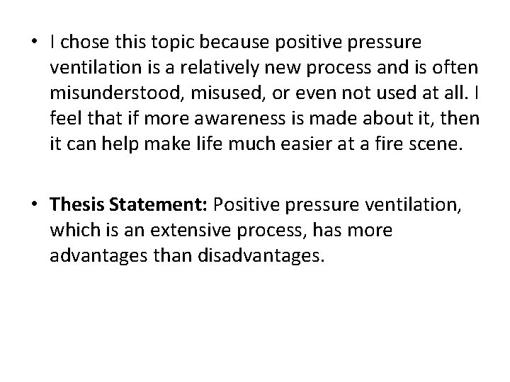  • I chose this topic because positive pressure ventilation is a relatively new