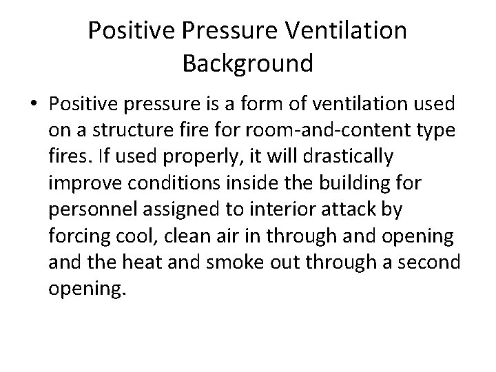 Positive Pressure Ventilation Background • Positive pressure is a form of ventilation used on