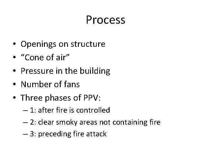 Process • • • Openings on structure “Cone of air” Pressure in the building