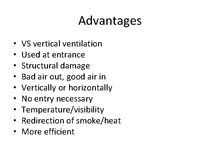Advantages • • • VS vertical ventilation Used at entrance Structural damage Bad air