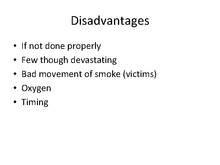 Disadvantages • • • If not done properly Few though devastating Bad movement of