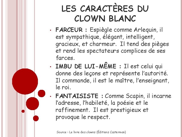 LES CARACTÈRES DU CLOWN BLANC • • • FARCEUR : Espiègle comme Arlequin, il
